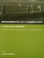 Monuments and Landscape in Atlantic Europe di Chris Scarre edito da Routledge