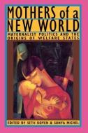Mothers of a New World di Seth Koven edito da Routledge