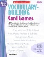 Vocabulary-Building Card Games: Grade 4 di Liane B. Onish edito da Scholastic Teaching Resources