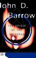 The Origin of the Universe: Science Masters Series di John D. Barrow edito da BASIC BOOKS