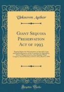 Giant Sequoia Preservation Act of 1993: Hearing Before the Subcommittee on Specialty Crops and Natural Resources of the Committee on Agriculture, Hous di Unknown Author edito da Forgotten Books