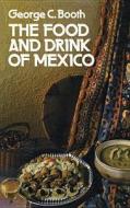 The Food and Drink of Mexico di George C. Booth, Booth edito da Dover Publications