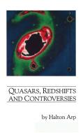 Quasars, Redshifts and Controversies di Halton C. Arp edito da Cambridge University Press