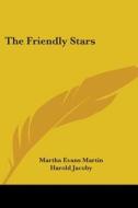 The Friendly Stars di Martha Evans Martin edito da Kessinger Publishing Co
