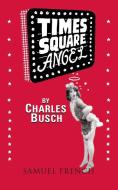Times Square Angel di Charles Busch edito da SAMUEL FRENCH TRADE