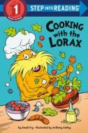 Cooking with the Lorax (Dr. Seuss) di Sonali Fry edito da RANDOM HOUSE