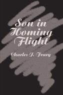 Son in Homing Flight di Charles J. Frary edito da AUTHORHOUSE