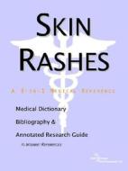 Skin Rashes - A Medical Dictionary, Bibliography, And Annotated Research Guide To Internet References di Icon Health Publications edito da Icon Group International