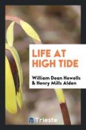 Life at High Tide di William Dean Howells, Henry Mills Alden edito da LIGHTNING SOURCE INC
