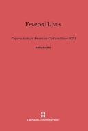 Fevered Lives di Katherine Ott edito da Harvard University Press
