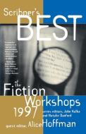 Scribners Best of the Fiction Workshops 1997 di Alice Hoffman edito da Scribner