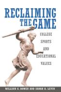 Reclaiming the Game di William G. Bowen, Sarah A. Levin edito da Princeton University Press