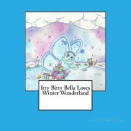 Itty Bitty Bella Loves Winter Wonderland di Linda Floyd edito da LIGHTNING SOURCE INC