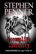 Accomplice Liability: David Brunelle Legal Thriller #7 di Stephen Penner edito da RING OF FIRE PUB