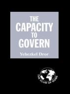 The Capacity to Govern di Yehezkel Dror edito da Routledge