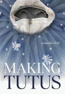 Making Tutus di Amanda Hall edito da The Crowood Press Ltd