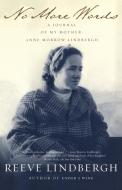 No More Words: A Journal of My Mother, Anne Morrow Lindbergh di Reeve Lindbergh edito da SIMON & SCHUSTER