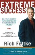 Extreme Success: The 7-Part Program That Shows You How to Succeed Without Struggle di Rich Fettke edito da FIRESIDE BOOKS