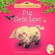 Amery, H: Pig Gets Lost di Heather Amery edito da Usborne Publishing Ltd