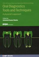 Oral Diagnostics Tools And Techniques edito da Institute Of Physics Publishing