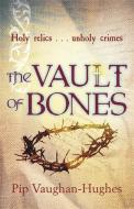 The Vault Of Bones di Pip Vaughan-Hughes edito da Orion Publishing Co