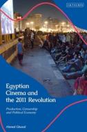 Cinema And The Egyptian Revolution di GHAZAL AHMED edito da Bloomsbury Academic