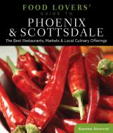 Food Lovers' Guide to (R) Phoenix & Scottsdale di Katarina Kovacevic edito da Rowman & Littlefield