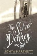 The Silver Donkey di Sonya Hartnett edito da CANDLEWICK BOOKS