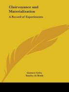 Clairvoyance And Materialization: A Record Of Experiments (1927) di Gustave Geley edito da Kessinger Publishing Co