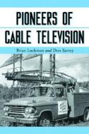 Lockman, B:  Pioneers of Cable Television di Brian Lockman edito da McFarland