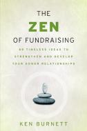 The Zen of Fundraising di Ken Burnett edito da John Wiley & Sons Inc