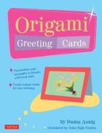 Origami Greetings Cards di Isamu Asahi edito da Tuttle Publishing