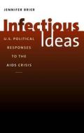 Infectious Ideas: U.S. Political Responses to the AIDS Crisis di Jennifer Brier edito da University of North Carolina Press