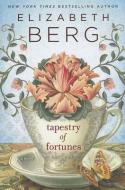 Tapestry of Fortunes di Elizabeth Berg edito da RANDOM HOUSE