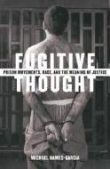 Fugitive Thought di Michael Hames-Garcia edito da University of Minnesota Press
