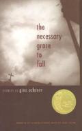 The Necessary Grace To Fall di Gina Ochsner edito da University Of Georgia Press