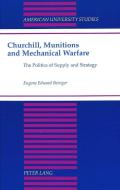 Churchill, Munitions and Mechanical Warfare di Eugene Edward Beiriger edito da Lang, Peter