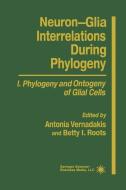 Neuron-Glia Interrelations During Phylogeny I di Betty I. Roots, Antonia Vernadakis edito da Humana Press