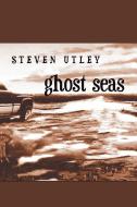 Ghost Seas di Steven Utley edito da TICONDEROGA PUBN