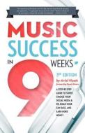Music Success in Nine Weeks di Ariel Hyatt edito da ARIEL PUBLICITY & CYBER PR