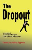 The Dropout di Jeffrey Zygmont edito da Free People Publishing