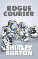 Rogue Courier: Book Three of The Thomas York Series di Shirley Burton edito da LIGHTNING SOURCE INC