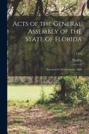 Acts of the General Assembly of the State of Florida: Passed at It's Tenth Session, 1860; 1860 edito da LIGHTNING SOURCE INC