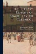 The Literary Remains of Samuel Taylor Coleridge; v.4 di Samuel Taylor Coleridge, Henry Nelson Coleridge edito da LIGHTNING SOURCE INC