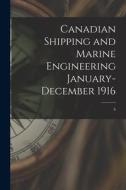 Canadian Shipping and Marine Engineering January-December 1916; 6 di Anonymous edito da LIGHTNING SOURCE INC