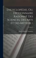 Encyclopédie, ou, Dictionnaire raisonné des sciences, des arts et des métiers \; Volume 8 edito da LEGARE STREET PR