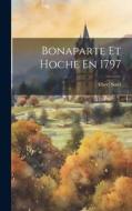 Bonaparte Et Hoche En 1797 di Albert Sorel edito da LEGARE STREET PR