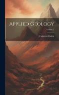 Applied Geology; Volume 1 di J. Vincent Elsden edito da LEGARE STREET PR