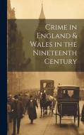 Crime in England & Wales in the Nineteenth Century di Anonymous edito da LEGARE STREET PR