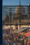 Narrative Of Various Journeys In Balochistan, Afghanistan, And The Panjab: Including A Residence In Those Countries From 1826 To 1838; Volume 2 di Charles Masson edito da LEGARE STREET PR
